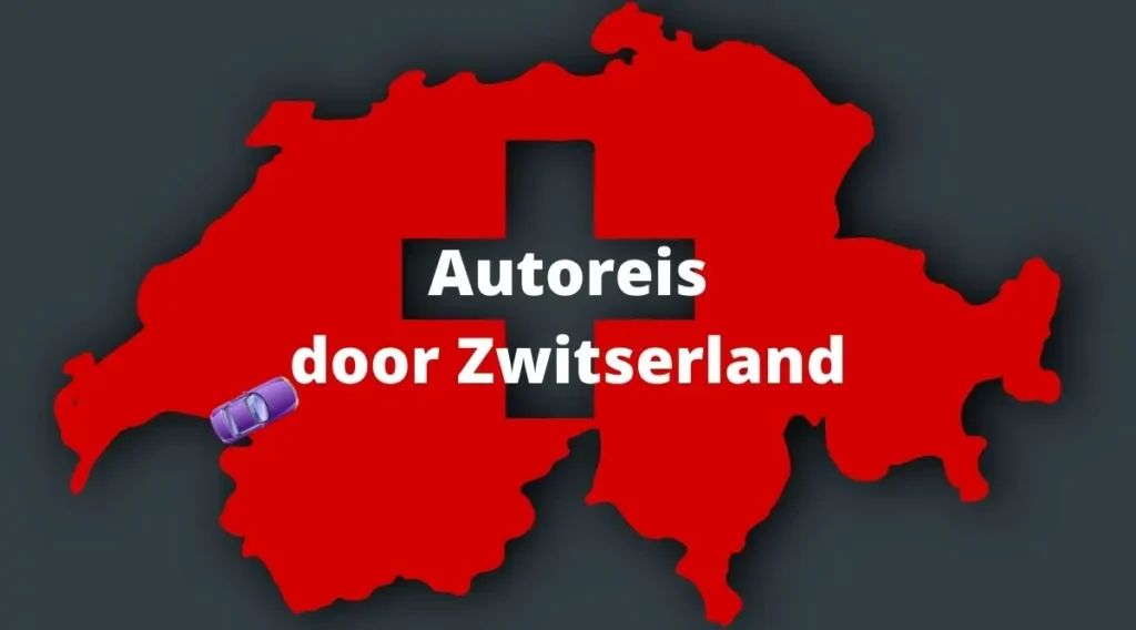 Autoreis door Zwitserland